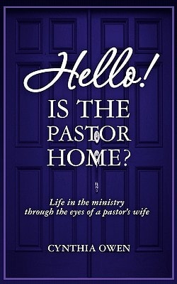 Hello! Is the Pastor Home? Life in the Ministry Through the Eyes of a Pastor's Wife
