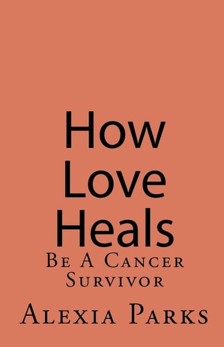 How Love Heals Be a Cancer Survivor