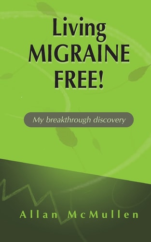 Living Migraine Free! My Breakthrough Discovery