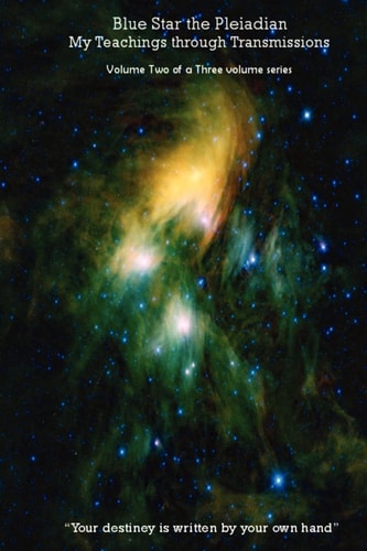 Blue Star the Pleiadian My Teachings Through Transmissions Volume Two of a Three Volume Series
