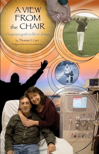 A View from the Chair A Beginners Guide to Life on Dialysis