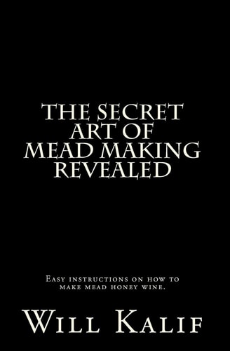 The Secret Art of Mead Making Revealed