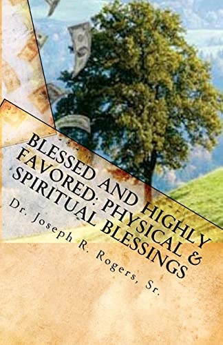 Blessed and Highly Favored: Physical and Spiritual Blessings God's Blessing Plan
