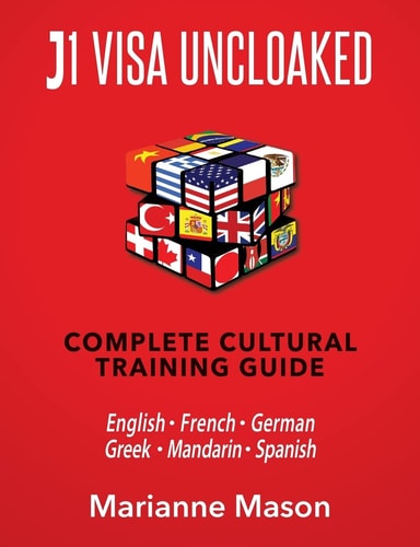 J1 VISA UNCLOAKED - Complete Cultural Training Guide English * French * German * Greek * Mandarin * Spanish