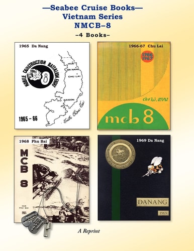 Seabee Cruise Books Vietnam Series NMCB-8 1965 Da Nang, 1966-67 Chu Lai, 1968 Phu Bai, 1969 Da Nang