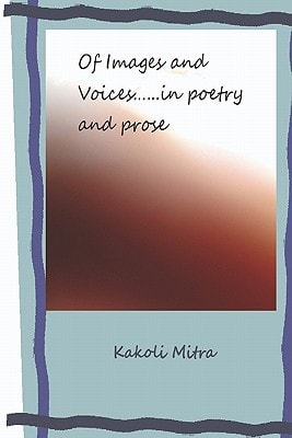 Of Images and Voices... ... in Poetry and Prose