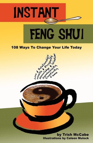 Instant Feng Shui 108 Ways To Change Your Life Today