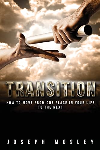 Transition How To Move From One Place In Your Life To The Next