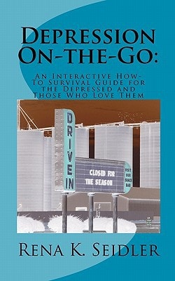 Depression On-the-Go Depression On-the-Go: An Interactive How-To Survival Guide for the Depressed and Those Who Love Them