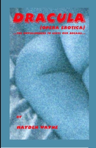 DRACULA (opera Erotica) ...the Unwillingness to Leave Our Dreams... Libretto