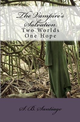 The Vampire's Salvation Two Worlds One Hope