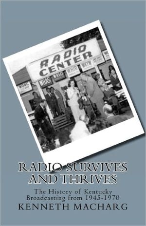 Radio Survives and Thrives The History of Kentucky Broadcasting from 1945-1970