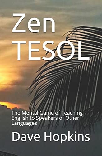 Zen TESOL The Mental Game of Teaching English to Speakers of Other Languages