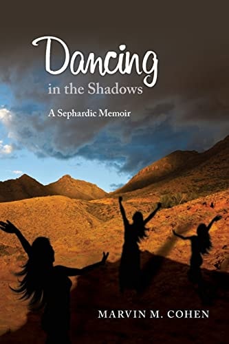 Dancing in the Shadows Weaving Memories of Growing Up in a Sephardic American Home with the History and Assimilation of the Sephardic People