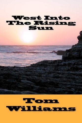 West Into The Rising Sun