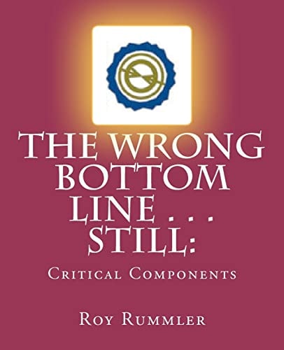 The Wrong Bottom Line . . . Still Critical Components