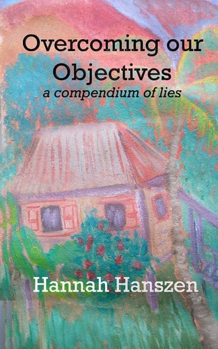 Overcoming Our Objectives A Compendium of Lies