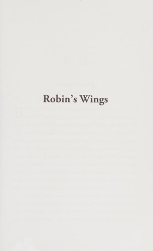 Robin's Wings Lessons from My Daughter on How to Grieve for My Only Child