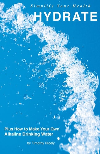 Simplify Your Health Hydrate Plus How To Make Your Own Alkaline Drinking Water