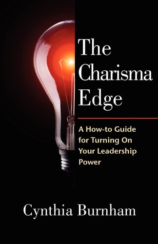 The Charisma Edge A How-to Guide For Turning On Your Leadership Power