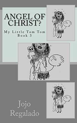 Angel of Christ? My Little Tom Tom Book 3
