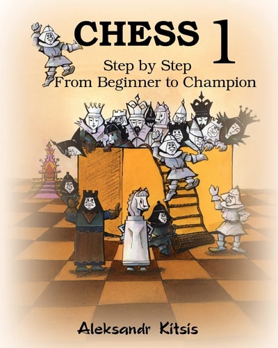 CHESS, Step by Step From Beginner to Champion-1: Book-1