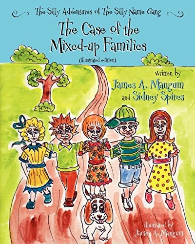 The Silly Adventures of the Silly Name Gang (Illustrated Edition) The Case of the Mixed-up Families