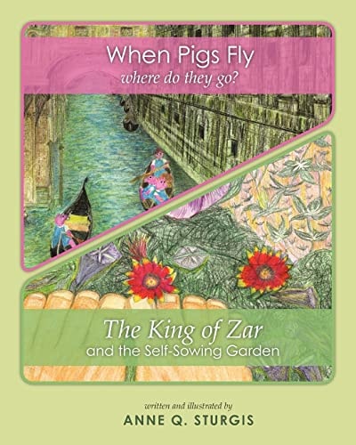 When Pigs Fly and the King of Zar Two Books in One