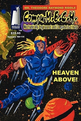 Compu-M. E. C. H. , Mechanically Engineered and Computerized Hero Heaven Above!