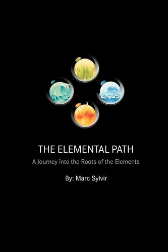 The Elemental Path A Journey Into the Roots of the Elements