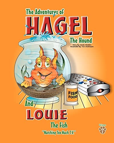 The Adventures of Hagel the Hound And Louie the Fish Watching Too Much T. V.