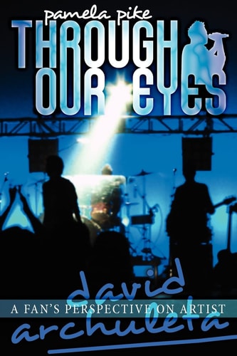 Through Our Eyes A Fan's Perspective on Artist David Archuleta
