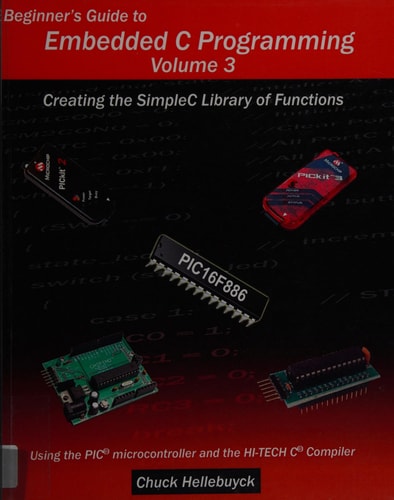 Beginner's Guide to Embedded C Programming - Volume 3 Creating the SimpleC Library of Functions