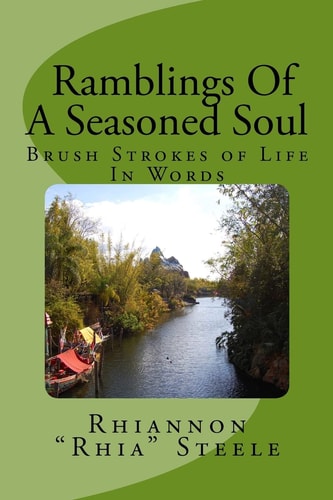 Ramblings of a Seasoned Soul Brush Strokes of Life in Words