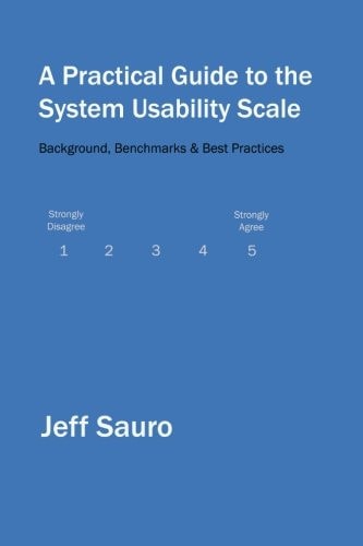 A Practical Guide to the System Usability Scale Background, Benchmarks & Best Practices