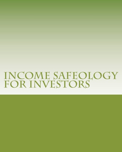 Income Safeology for Investors How to Protect Your Stock Market Investment Dollars