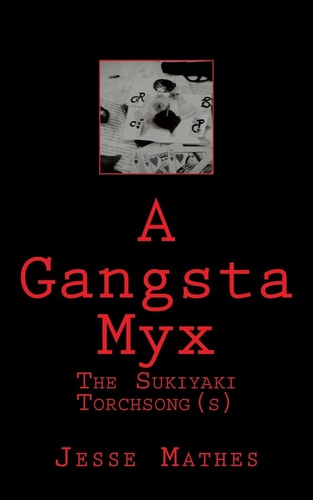 A Gangsta Myx The Sukiyaki Torch Song(s)