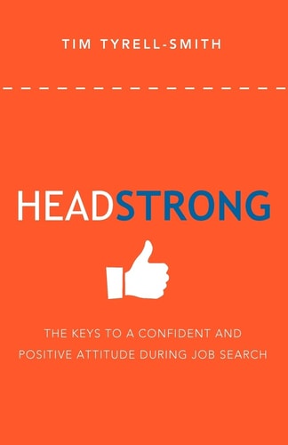 HeadStrong The Keys To A Confident And Positive Attitude During Job Search