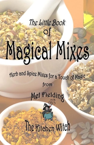 Magical Mixes Herb and Spice Mixes for a Touch of Magic