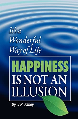 Happiness Is Not an Illusion 'It's a Wonderful Way of Life'