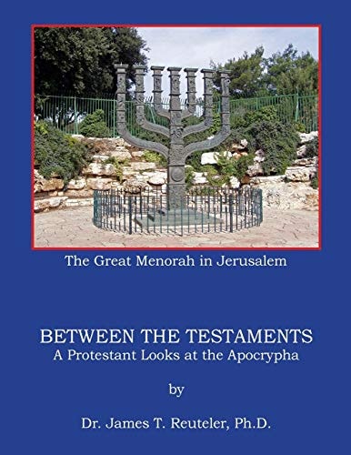 Between the Testaments A Protestant Looks at the Apocrypha