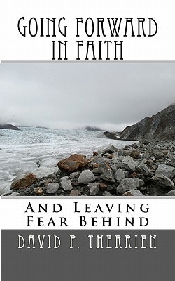 Going Forward In Faith And Leaving Fear Behind