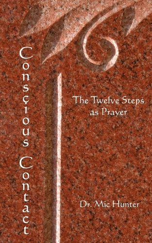 Conscious Contact The Twelve Steps as Prayer