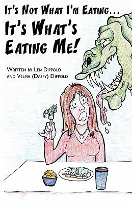 It's Not What I'm Eating . . . It's What's Eating Me!
