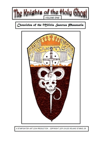The Knights of the Holy Ghost Chronicles of the Militis Sanctus Phasmatis