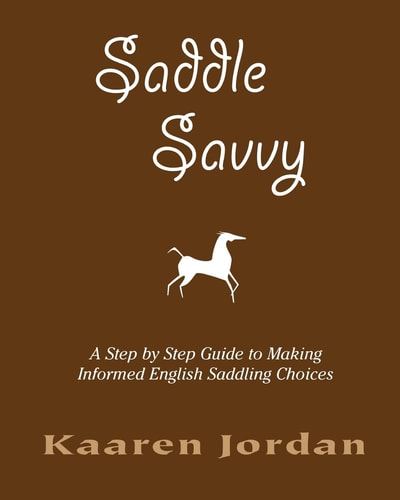 Saddle Savvy A Step By Step Guide To Making Informed English Saddling Choices