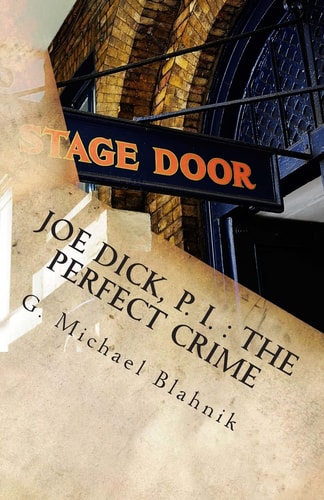 Joe Dick, P. I. The Perfect Crime: A Play in Ten Scenes