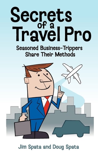Secrets of a Travel Pro Seasoned Business-Trippers Share Their Methods