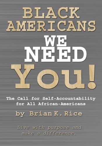 Black Americans, We Need You. The Call for Self-Accountability for All African-Americans