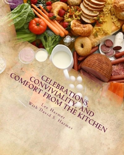 Celebrations, Conviviality, and Comfort from the Kitchen